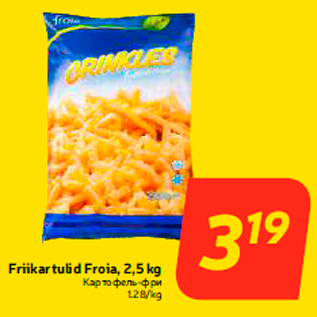 Allahindlus - Friikartulid Froia, 2,5 kg