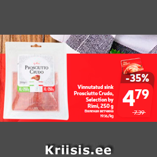 Allahindlus - Vinnutatud sink Prosciutto Crudo, Selection by Rimi, 250 g