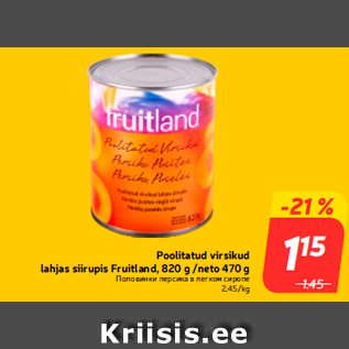 Allahindlus - Poolitatud virsikud lahjas siirupis Fruitland, 820 g /neto 470 g