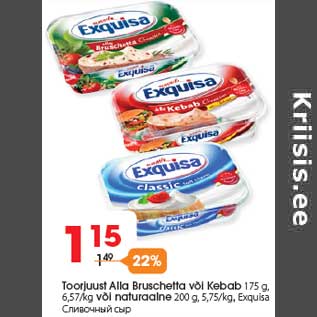 Allahindlus - Toorjuust Alla Bruschetta või Kebab 175 g, 6,57/kg või naturaalne 200 g, 5,75/kg, Exquisa