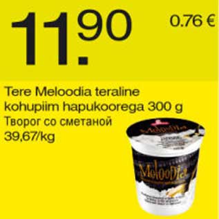 Allahindlus - Tere Meloodia teraline kohupiim hapukoorega