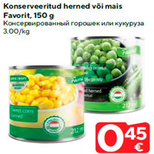 Allahindlus - Konserveeritud herned või mais Favorit, 150 g