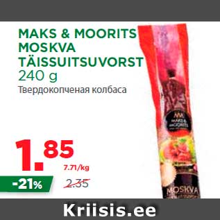 Allahindlus - MAKS & MOORITS MOSKVA TÄISSUITSUVORST 240 g