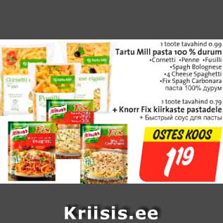 Allahindlus - Tartu Mill pasta 100% durum 1 toote tavahind 0,99; +Knorr Fix kiirkaste pastadele 1 toote tavahind 0,79