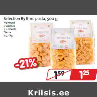 Allahindlus - Selection By Rimi pasta, 500 g •Pennoni •Fusilloni •Lumacoli