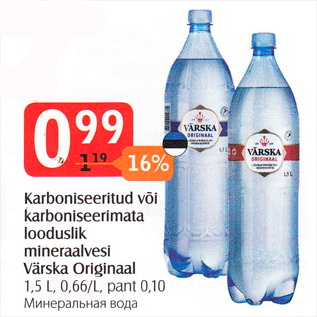 Allahindlus - Karboniseeritud või karboneseerimata looduslik mineraalvesi Värska Originaal 1,5 l