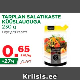 Allahindlus - TARPLAN SALATIKASTE KÜÜSLAUGUGA 230 g