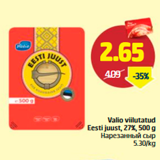 Allahindlus - Valio viilutatud Eesti juust, 27%, 500 g