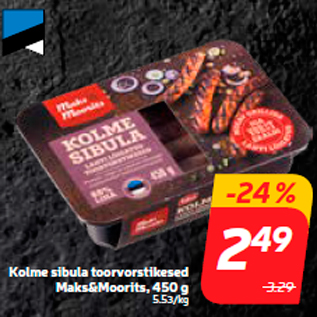 Allahindlus - Kolme sibula toorvorstikesed Maks&Moorits, 450 g