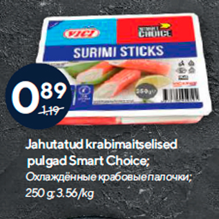 Allahindlus - Jahutatud krabimaitselised масле; 1 kg pulgad Smart Choice; 250 g