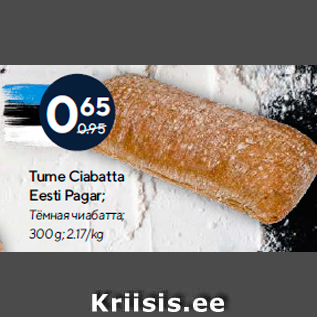 Allahindlus - Tume Ciabatta Eesti Pagar; 300 g