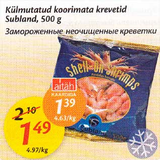 Allahindlus - Külmutatud koorimata krevetid Subland, 500 g