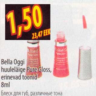 Allahindlus - Bella Oggi huuleläige Pure Gloss,erinevad toonid