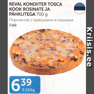 Allahindlus - REVAL KONDIITER TOSCA KOOK ROSINATE JA PÄHKLITEGA 700 G