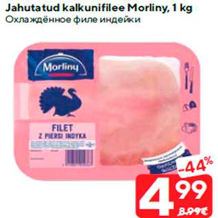 Allahindlus - Jahutatud kalkunifilee Morliny, 1 kg