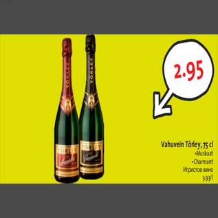 Allahindlus - Vahuvein Törley, 75 cl •Muskaat •Charmant