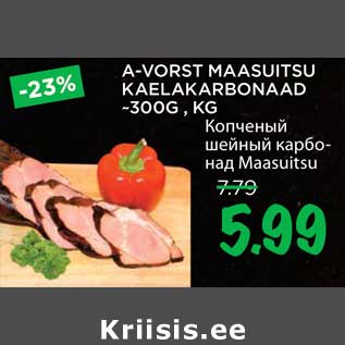 Allahindlus - A-VORST MAASUITSU KAELAKARBONAAD ~300G , KG