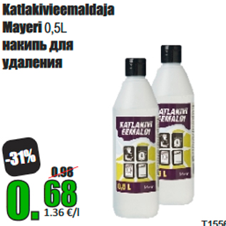 Allahindlus - Katlakivieemaldaja Mayeri 0,5L