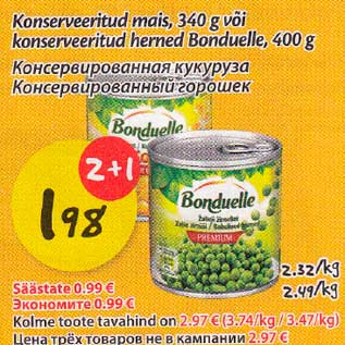 Allahindlus - Konserveritud mais,340g või konserveritud herned Bonduelle, 400g