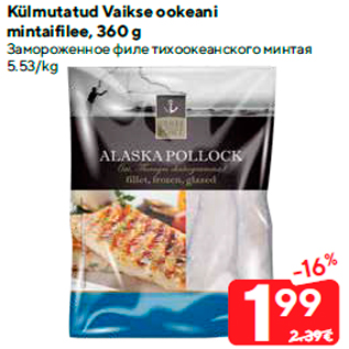 Allahindlus - Külmutatud Vaikse ookeani mintaifilee, 360 g