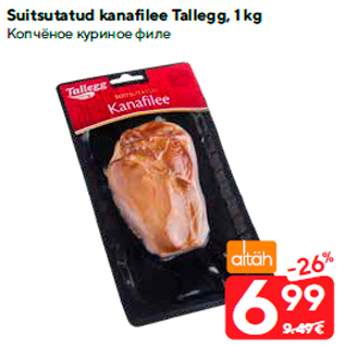 Allahindlus - Suitsutatud kanafilee Tallegg, 1 kg