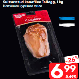 Allahindlus - Suitsutatud kanafilee Tallegg, 1 kg