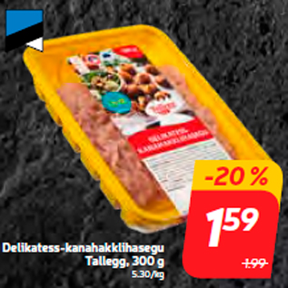 Allahindlus - Delikatess-kanahakklihasegu Tallegg, 300 g