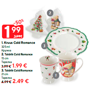 Allahindlus - 1. Kruus Cold Romance 325 ml - 1.99 €; 2. Taldrik Cold Romance 15 cm - 1.99 €; 3. Taldrik Cold Romance 21 cm - 2.49 €