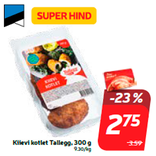 Allahindlus - Kiievi kotlet Tallegg, 300 g