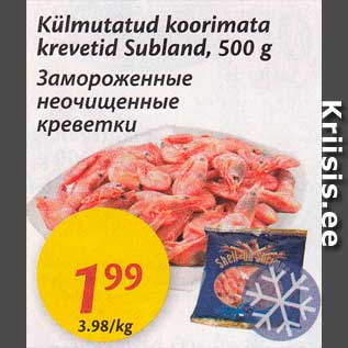 Allahindlus - Külmutatud koorimata krevetid Subland, 500 g