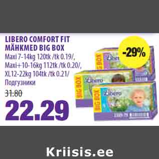 Allahindlus - LIBERO COMFORT FIT MÄHKMED BIG BOX Maxi 7-14kg 120tk /tk 0.19/, Maxi+10-16kg 112tk /tk 0.20/, XL12-22kg 104tk /tk 0.21/