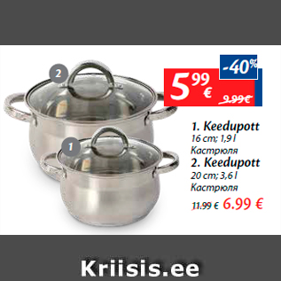 Allahindlus - 1. Keedupott 16 cm; 1,9 l - 5,99€; 2. Keedupott 20 cm; 3,6 l - 6,99€