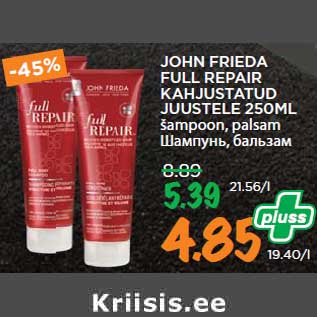 Allahindlus - JOHN FRIEDA FULL REPAIR KAHJUSTATUD JUUSTELE 250ML šampoon, palsam