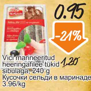 Allahindlus - Vici marineeritud heeringafilee tükid sibulaga, 240 g