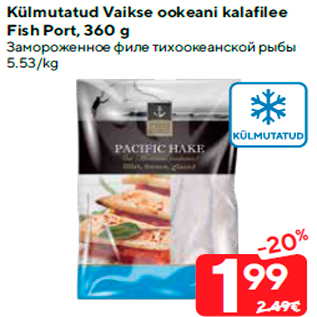 Allahindlus - Külmutatud Vaikse ookeani kalafilee Fish Port, 360 g