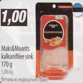 Allahindlus - Maks%Moorits kalkunifilee sink