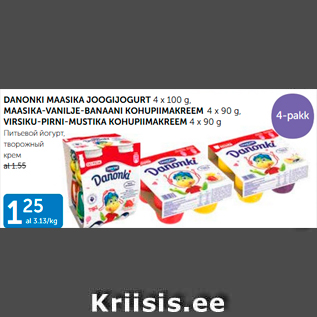 Allahindlus - DANONKI MAASIKA JOGURTIJOGURT 4 x 100 g, MAASIKA-VANILJE-BANAANI KOHUPIIMAKREEM 4 x 90 g, VIRSIKU-PIRNI-MUSTIKA KOHUPIIMAKREEM 1 X 90 g