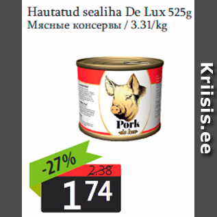 Allahindlus - Hautatud sealiha De Lux 525g