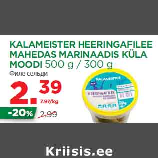 Allahindlus - KALAMEISTER HEERINGAFILEE MAHEDAS MARINAADIS KÜLA MOODI 500 g / 300 g
