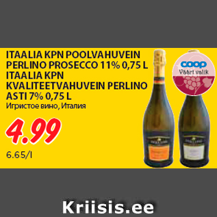 Allahindlus - ITAALIA KPN POOLVAHUVEIN PERLINO PROSECCO 11% 0,75 L ITAALIA KPN KVALITEETVAHUVEIN PERLINO ASTI 7% 0,75