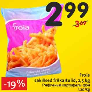 Allahindlus - Froia sakilised friikartulid, 2,5 kg