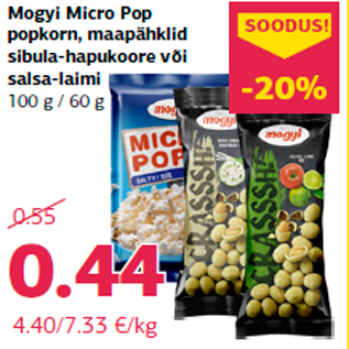 Allahindlus - Mogyi Micro Pop popkorn, maapähklid sibula-hapukoore või salsa-laimi