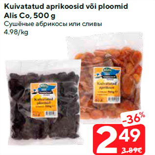 Allahindlus - Kuivatatud aprikoosid või ploomid Alis Co, 500 g