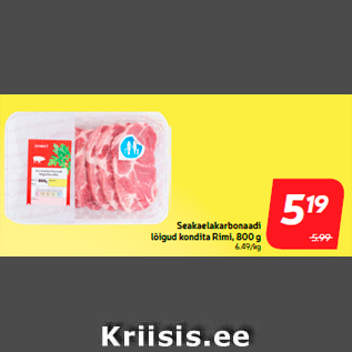 Allahindlus - Seakaelakarbonaadi lõigud kondita Rimi, 800 g