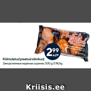 Allahindlus - Külmutatud praetud sõrnikud; 500 g; 5.98/kg