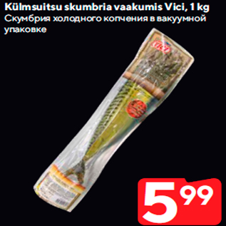 Allahindlus - Külmsuitsu skumbria vaakumis Vici, 1 kg