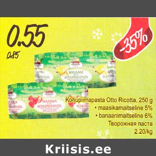 Allahindlus - Kohupiimapasta Otto Ricotta, 250 g .maasikamaitseline 5% . banaanimaitseline 6%