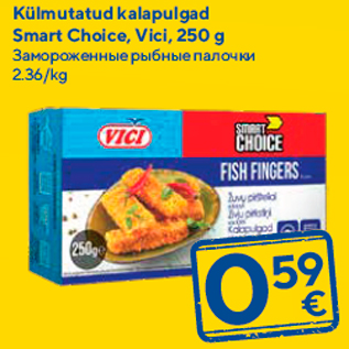 Allahindlus - Külmutatud kalapulgad Smart Choice, Vici, 250 g