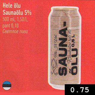 Allahindlus - Hele õlu Saunaõlu 5% 500 ml, 1,50/L, pant 0,10