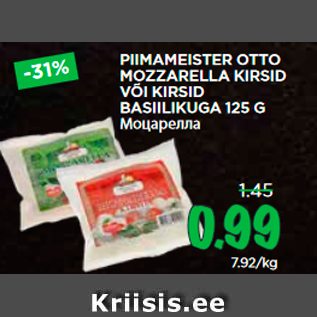 Allahindlus - PIIMAMEISTER OTTO MOZZARELLA KIRSID VÕI KIRSID BASIILIKUGA 125 G